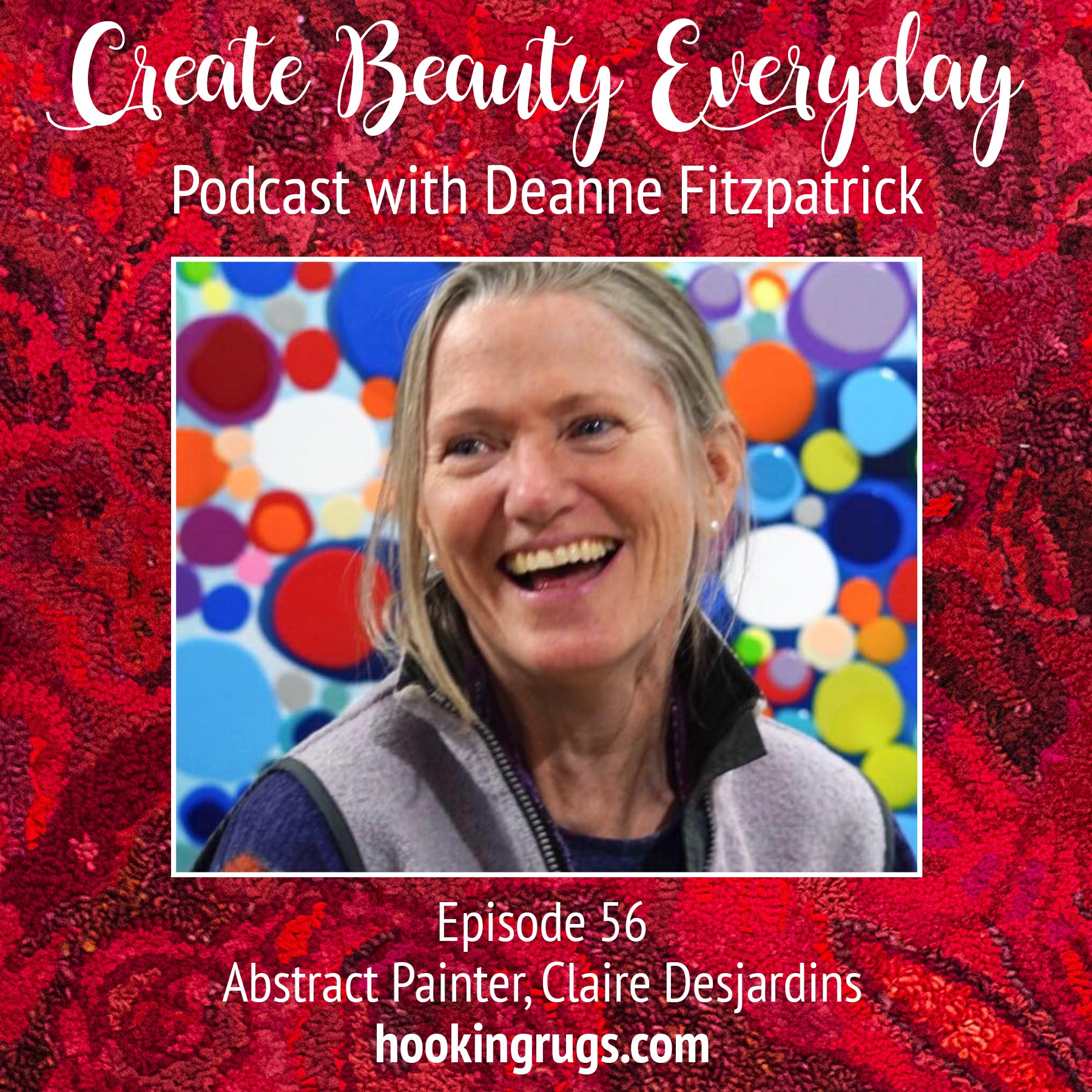 Episode 56 A Conversation With Artist, Claire Desjardins