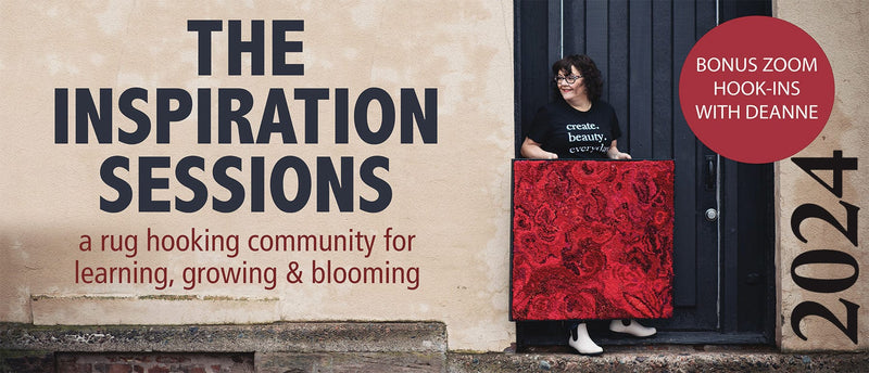 Online Learning Monthly Pay: 2024 -12 Month Subscription to Inspiration Sessions Creative Community Deanne Fitzpatrick hooking rugs rug hooking how to hook rugs kits